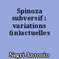 Spinoza subversif : variations (in)actuelles