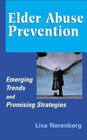 Elder abuse prevention : emerging trends and promising strategies