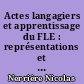 Actes langagiers et apprentissage du FLE : représentations et apports pratiques en enseignement du FLE