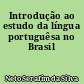 Introdução ao estudo da língua portuguêsa no Brasil