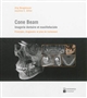 Cone beam : imagerie dentaire et maxillofaciale : principes, diagnostic et plan de traitement