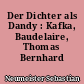 Der Dichter als Dandy : Kafka, Baudelaire, Thomas Bernhard