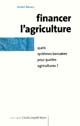 Financer l'agriculture : quels systèmes bancaires pour quelles agricultures ?
