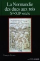 La 	Normandie des ducs aux rois : Xe-XIIe siècle