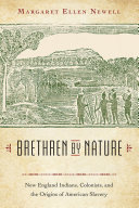 Brethren by nature : New England Indians, colonists, and the origins of American slavery