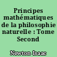 Principes mathématiques de la philosophie naturelle : Tome Second