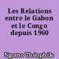 Les Relations entre le Gabon et le Congo depuis 1960