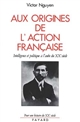 Aux origines de l'Action française : intelligence et politique vers 1900