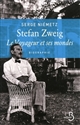 Stefan Zweig : le voyageur et ses mondes : biographie