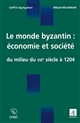Le monde byzantin : économie et société : du milieu du VIIIe siècle à 1204