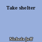 Take shelter