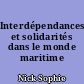 Interdépendances et solidarités dans le monde maritime
