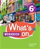 What's on... 6e, cycle 3 : nouveau programme, A1-A2 : workbook
