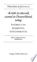 Kritik ist überall, zumal in Deutschland, nötig : Satiren und Schriften zur Literatur : mit 20 zeitgenössischen Abbildungen