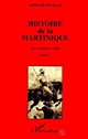 Histoire de la Martinique : T. 1 : des Arawaks à 1848