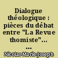 Dialogue théologique : pièces du débat entre "La Revue thomiste"... et les RR. PP. de Lubac, Daniélou, Bouillard, Fessard von Balthasar,...