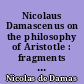 Nicolaus Damascenus on the philosophy of Aristotle : fragments of the first five books translated from the Syriac with an introduction and commentary