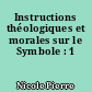 Instructions théologiques et morales sur le Symbole : 1