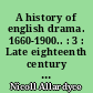 A history of english drama. 1660-1900.. : 3 : Late eighteenth century drama. 1750-1800