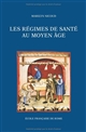 Les régimes de santé au Moyen âge : naissance et diffusion d'une écriture médicale, XIIIe-XVe siècle
