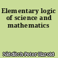Elementary logic of science and mathematics