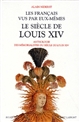 Le siècle de Louis XIV : anthologie des mémorialistes du siècle de Louis XIV