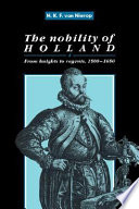 The Nobility of Holland : from knights to regents, 1500-1650
