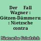 Der 	Fall Wagner : Götzen-Dämmerung : Nietzsche contra Wagner