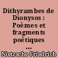 Dithyrambes de Dionysos : Poèmes et fragments poétiques posthumes : 1882-1888