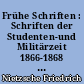 Frühe Schriften : Schriften der Studenten-und Militärzeit 1866-1868 : 3 : Schriften der letzten LeipzigerZeit 1868 : 4