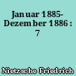 Januar 1885- Dezember 1886 : 7