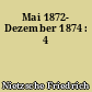 Mai 1872- Dezember 1874 : 4