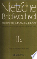 Nietzsche Briefwechsel : kritische Gesamtausgabe : Zweite Abteilung : Zweiter Band : Briefe an Friedrich Nietzsche : April 1869-Mai 1872