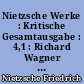 Nietzsche Werke : Kritische Gesamtausgabe : 4,1 : Richard Wagner in Bayreuth : (Unzeitgemässe Betrachtungen IV) : Nachgelassene Fragmente : Anfang 1875 bis Frühling 1876