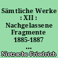 Sämtliche Werke : XII : Nachgelassene Fragmente 1885-1887 : Kritische Studienausgabe in 15 Bänden