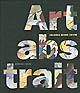Art abstrait : thèmes et formes de l'abstraction dans les avant-gardes européennes