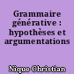 Grammaire générative : hypothèses et argumentations