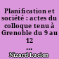 Planification et société : actes du colloque tenu à Grenoble du 9 au 12 octobre 1973