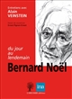 Bernard Noël, "du jour au lendemain" : entretiens avec Alain Veinstein