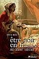 Être noir en France au XVIIIe siècle