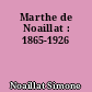 Marthe de Noaillat : 1865-1926