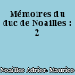 Mémoires du duc de Noailles : 2