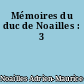 Mémoires du duc de Noailles : 3