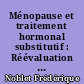 Ménopause et traitement hormonal substitutif : Réévaluation d'une enquête effectuée en 1991 auprès des médecins généralistes de Loire-Atlantique