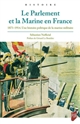 Le Parlement et la Marine en France : 1871-1914 : une histoire politique de la marine militaire