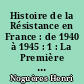 Histoire de la Résistance en France : de 1940 à 1945 : 1 : La Première année : Juin 1940-Juin 1941
