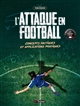 L'attaque en football : concepts tactiques et applications pratiques