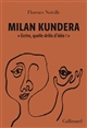 Milan Kundera : "écrire, quelle drôle d'idée !"