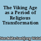 The Viking Age as a Period of Religious Transformation