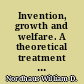 Invention, growth and welfare. A theoretical treatment of technological change